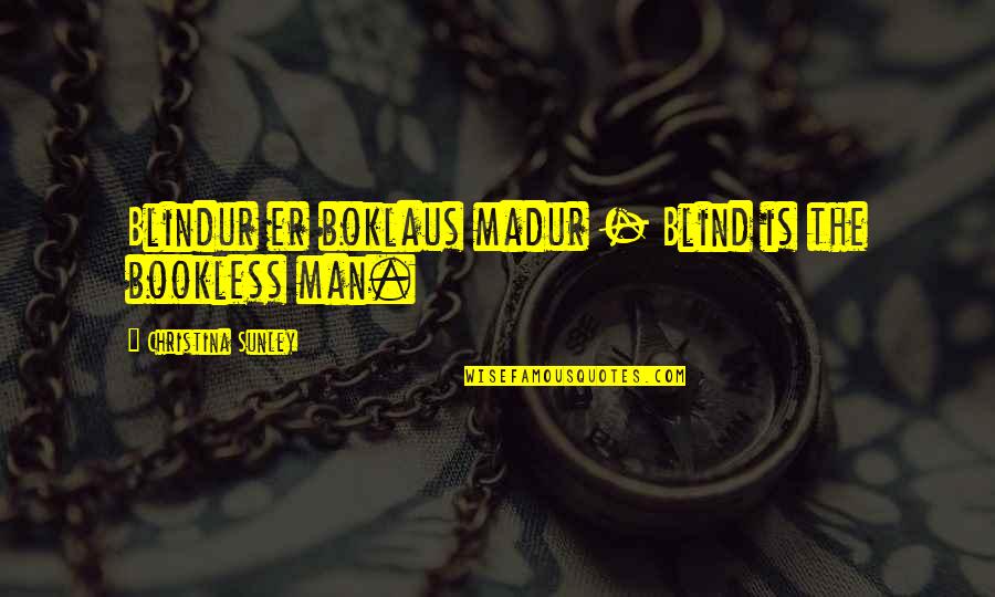 Romanian Revolution Quotes By Christina Sunley: Blindur er boklaus madur - Blind is the