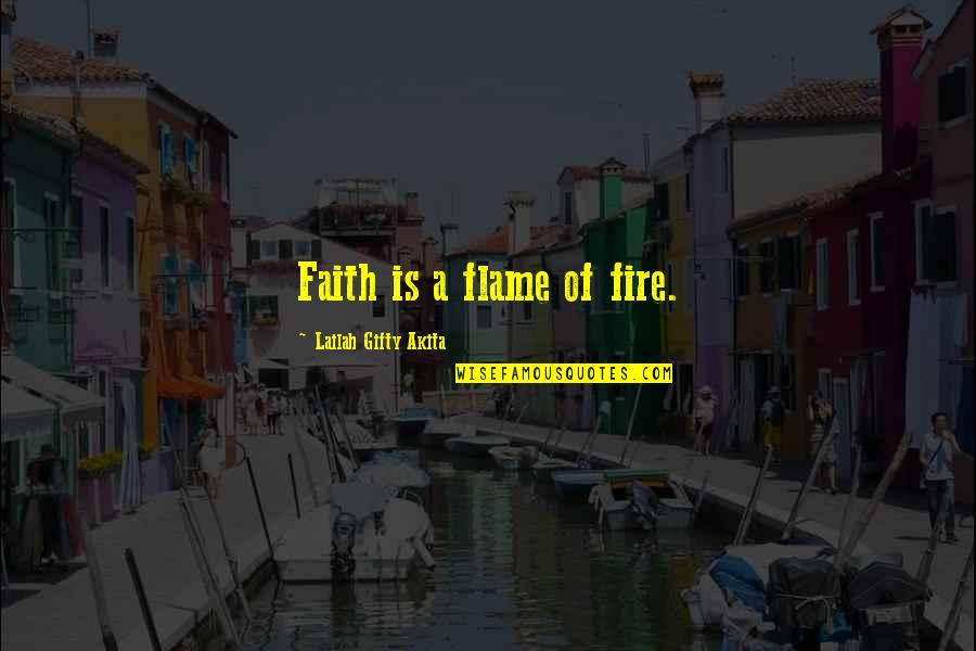 Romanian Rhapsody Quotes By Lailah Gifty Akita: Faith is a flame of fire.