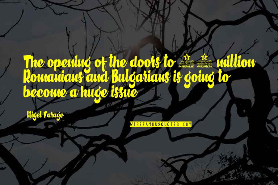 Romanians Quotes By Nigel Farage: The opening of the doors to 29 million