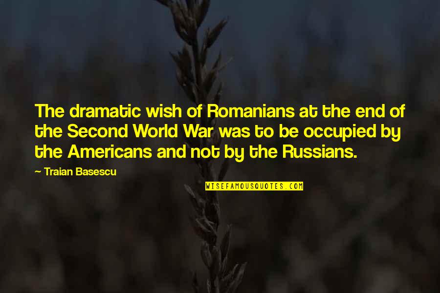 Romanians Quotes By Traian Basescu: The dramatic wish of Romanians at the end