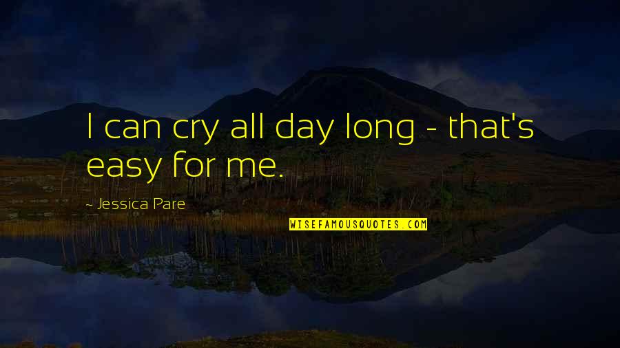 Romanichal Gypsy Quotes By Jessica Pare: I can cry all day long - that's