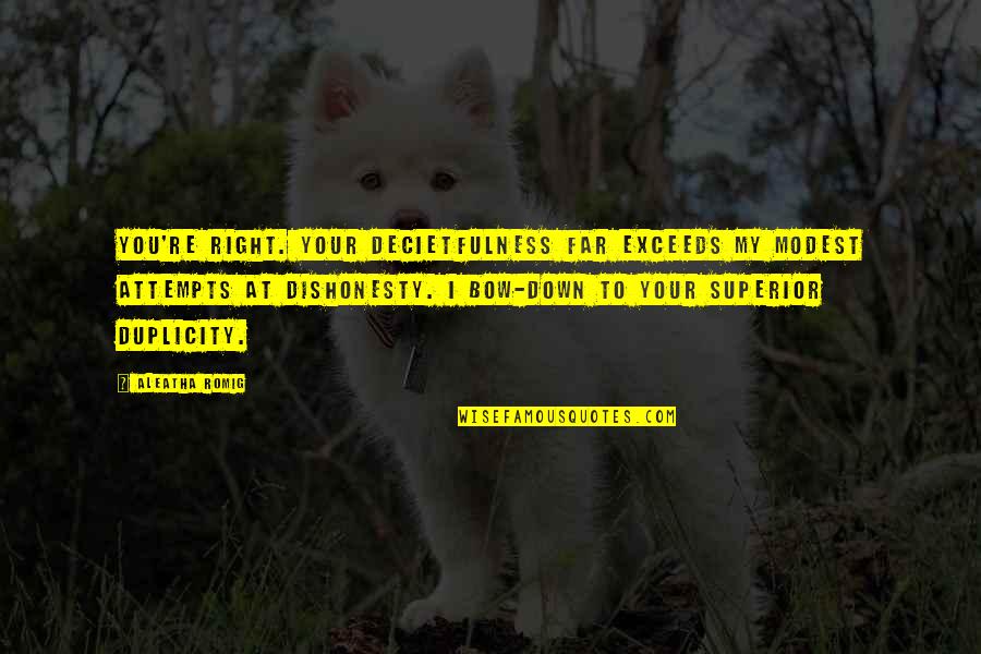 Romanization Of Japanese Quotes By Aleatha Romig: You're right. Your decietfulness far exceeds my modest Romanization Of Japanese Quotes By Aleatha Romig: You're right. Your decietfulness far exceeds my modest