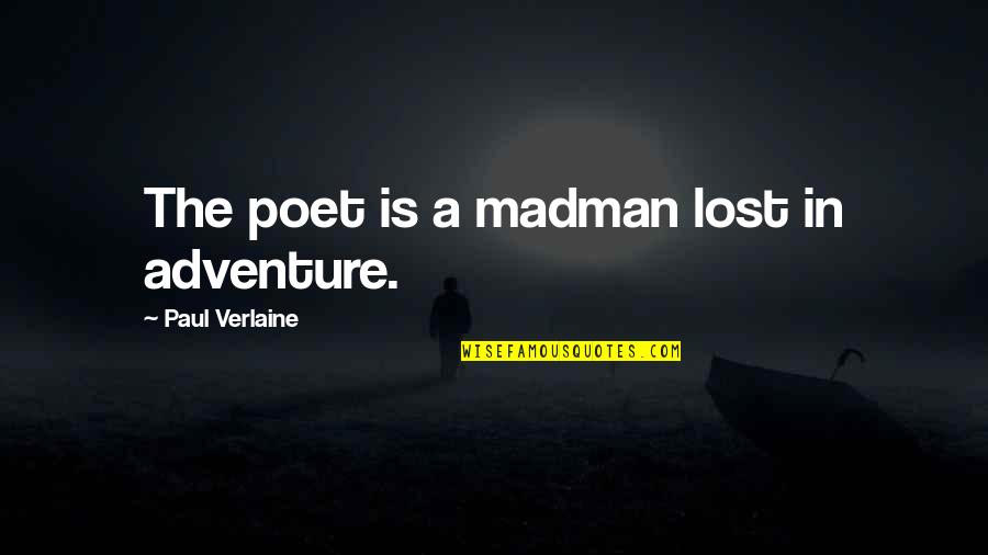 Romanization Of Japanese Quotes By Paul Verlaine: The poet is a madman lost in adventure. Romanization Of Japanese Quotes By Paul Verlaine: The poet is a madman lost in adventure.
