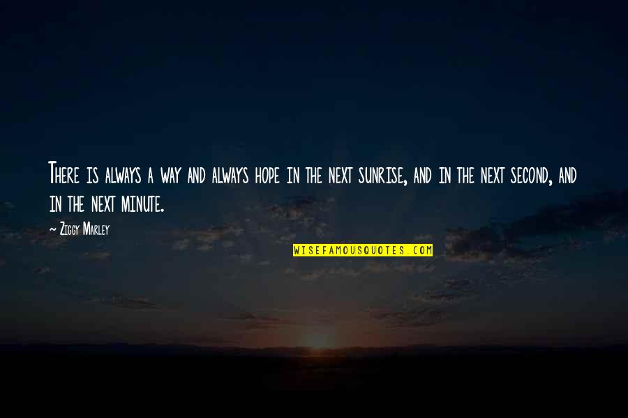 Romanlar Piyano Quotes By Ziggy Marley: There is always a way and always hope Romanlar Piyano Quotes By Ziggy Marley: There is always a way and always hope