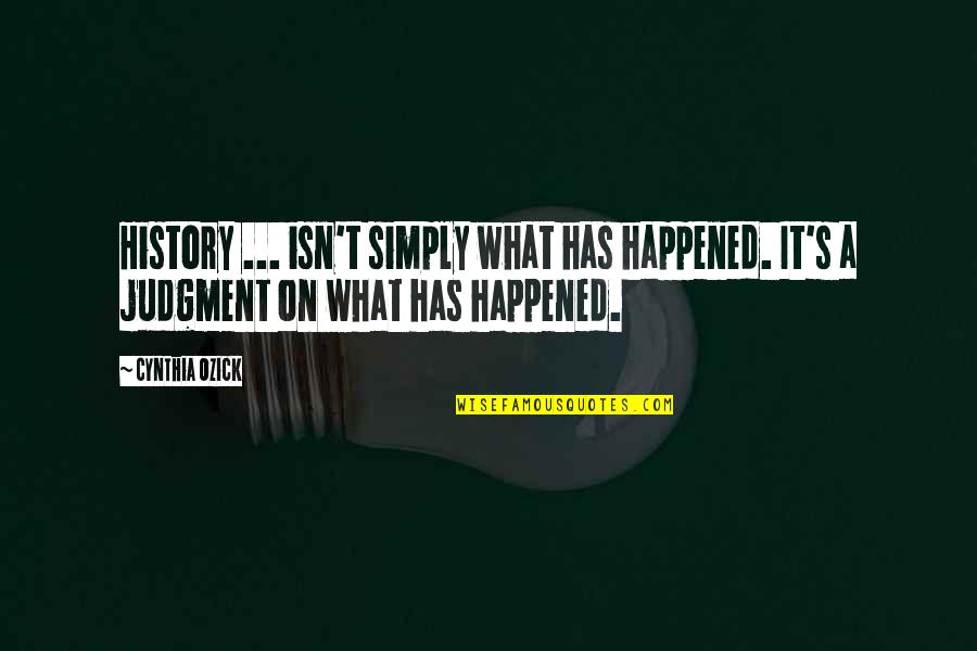Romano Prodi Quotes By Cynthia Ozick: History ... isn't simply what has happened. It's