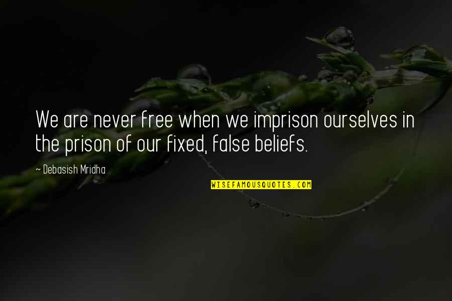 Romano Prodi Quotes By Debasish Mridha: We are never free when we imprison ourselves Romano Prodi Quotes By Debasish Mridha: We are never free when we imprison ourselves