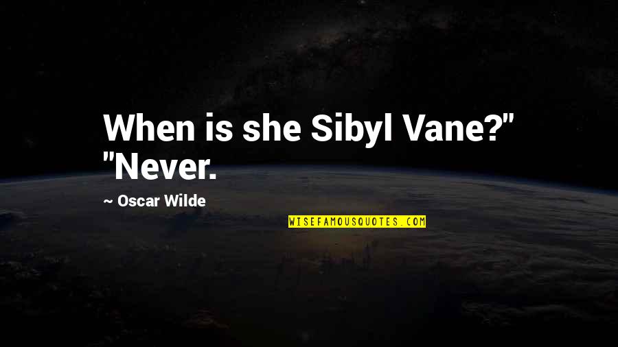 Romano Prodi Quotes By Oscar Wilde: When is she Sibyl Vane?" "Never. Romano Prodi Quotes By Oscar Wilde: When is she Sibyl Vane?" "Never.