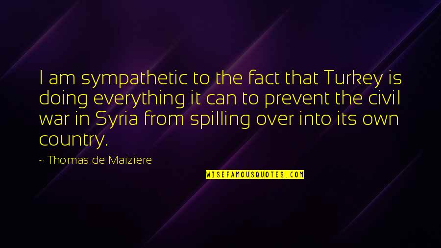 Romanoli Quotes By Thomas De Maiziere: I am sympathetic to the fact that Turkey