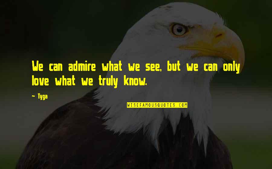 Romanova Reviews Quotes By Tyga: We can admire what we see, but we