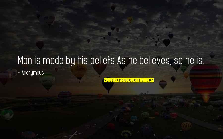 Romanovsky Quotes By Anonymous: Man is made by his beliefs.As he believes,
