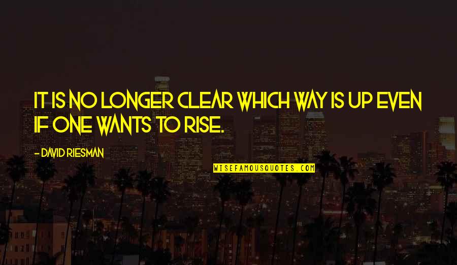 Romanowski Actor Quotes By David Riesman: It is no longer clear which way is Romanowski Actor Quotes By David Riesman: It is no longer clear which way is