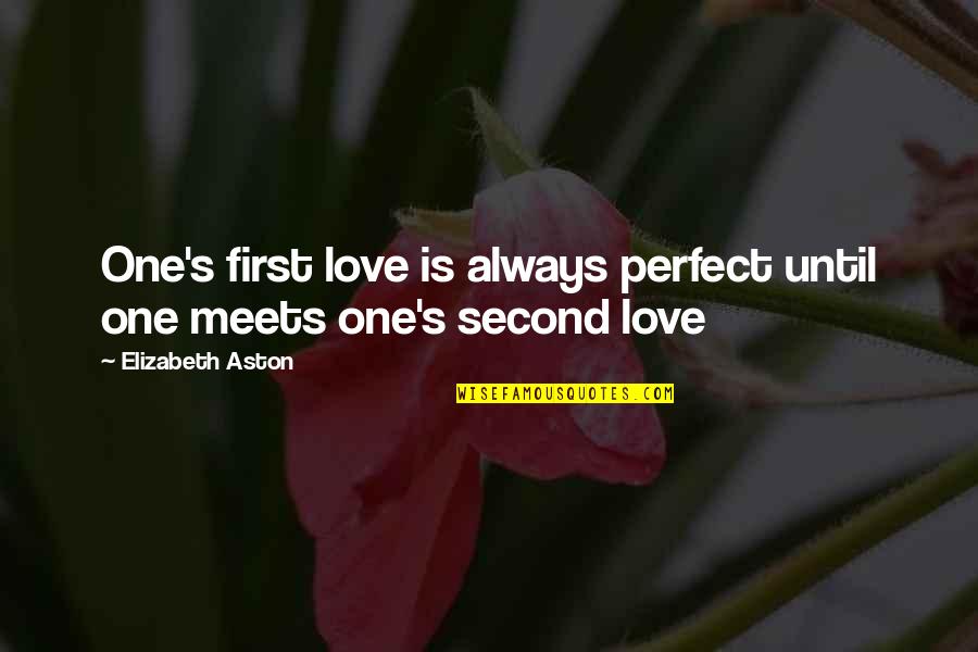 Romanowsky Law Quotes By Elizabeth Aston: One's first love is always perfect until one