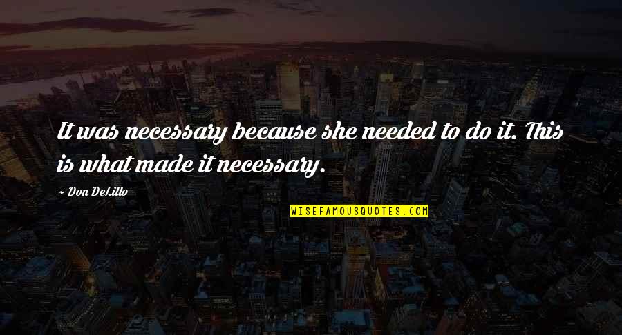 Romanowsky Michael Quotes By Don DeLillo: It was necessary because she needed to do