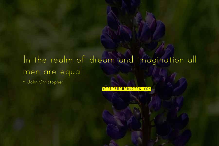 Romanowsky Quotes By John Christopher: In the realm of dream and imagination all