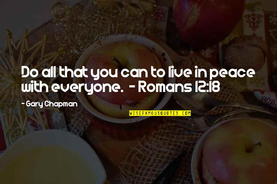 Romans 12 1 Quotes By Gary Chapman: Do all that you can to live in