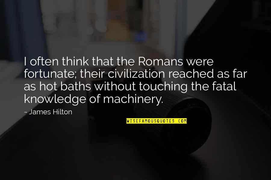 Romans 5 1 Quotes By James Hilton: I often think that the Romans were fortunate; Romans 5 1 Quotes By James Hilton: I often think that the Romans were fortunate;