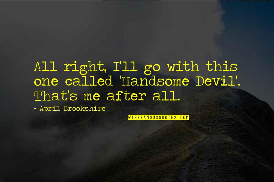 Romanski Irrigation Quotes By April Brookshire: All right, I'll go with this one called