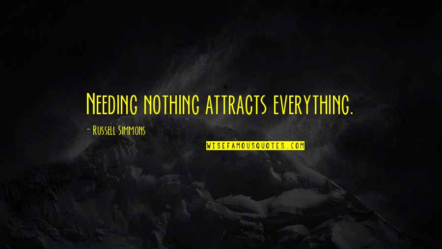 Romantic And Emotional Love Quotes By Russell Simmons: Needing nothing attracts everything.