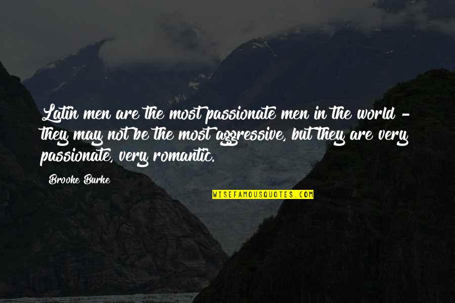 Romantic And Passionate Quotes By Brooke Burke: Latin men are the most passionate men in