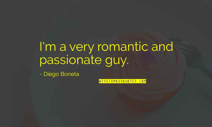 Romantic And Passionate Quotes By Diego Boneta: I'm a very romantic and passionate guy.