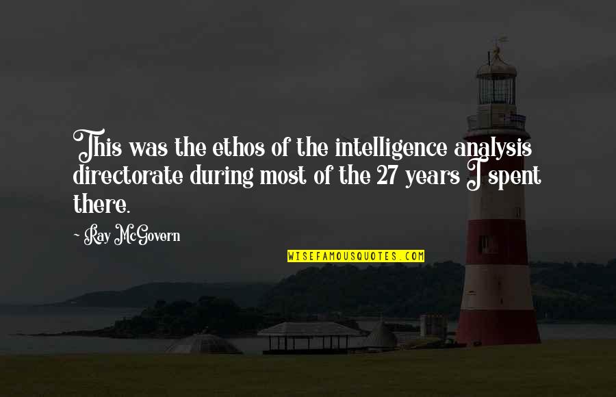 Romantic Baroque Quotes By Ray McGovern: This was the ethos of the intelligence analysis