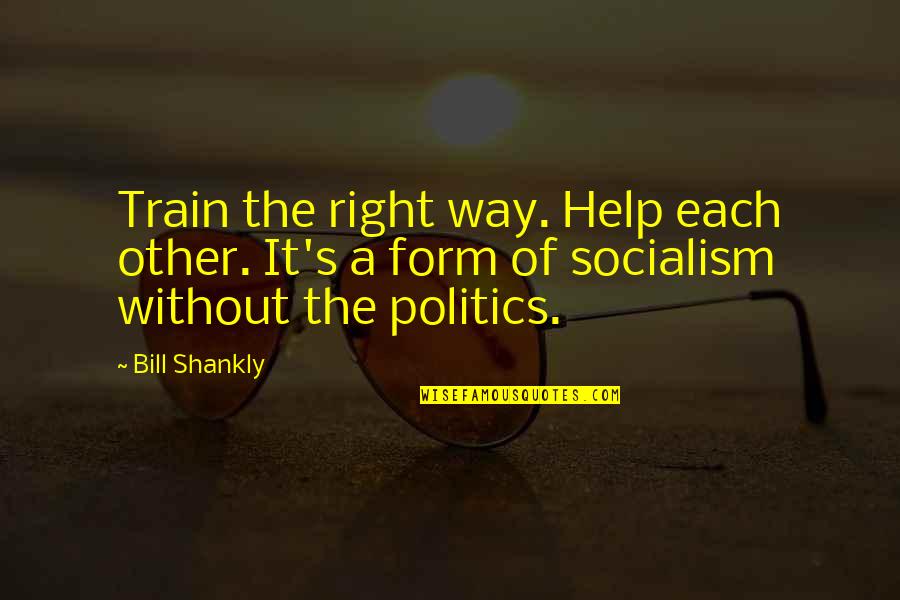 Romantic Biology Quotes By Bill Shankly: Train the right way. Help each other. It's