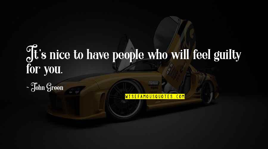 Romantic Car Quotes By John Green: It's nice to have people who will feel