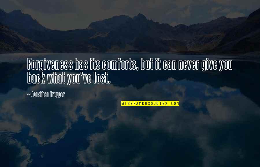Romantic Car Quotes By Jonathan Tropper: Forgiveness has its comforts, but it can never
