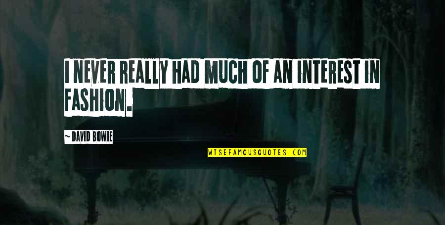 Romantic Chaos Walking Quotes By David Bowie: I never really had much of an interest