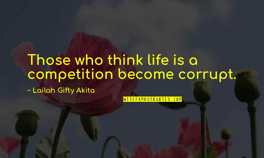 Romantic Chaos Walking Quotes By Lailah Gifty Akita: Those who think life is a competition become