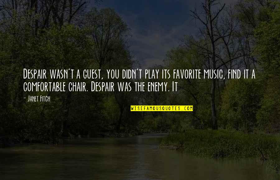 Romantic Climate Quotes By Janet Fitch: Despair wasn't a guest, you didn't play its