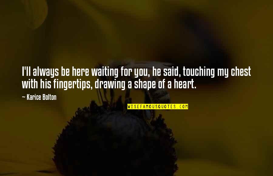 Romantic Couple With Quotes By Karice Bolton: I'll always be here waiting for you, he Romantic Couple With Quotes By Karice Bolton: I'll always be here waiting for you, he