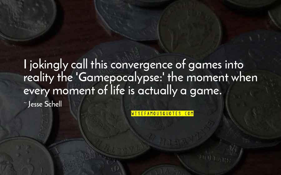 Romantic Cute Funny Quotes By Jesse Schell: I jokingly call this convergence of games into