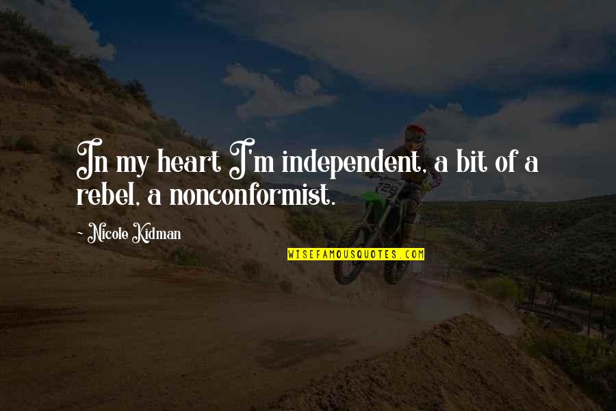 Romantic Cute Funny Quotes By Nicole Kidman: In my heart I'm independent, a bit of