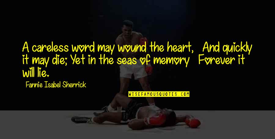Romantic Dark Quotes By Fannie Isabel Sherrick: A careless word may wound the heart, And