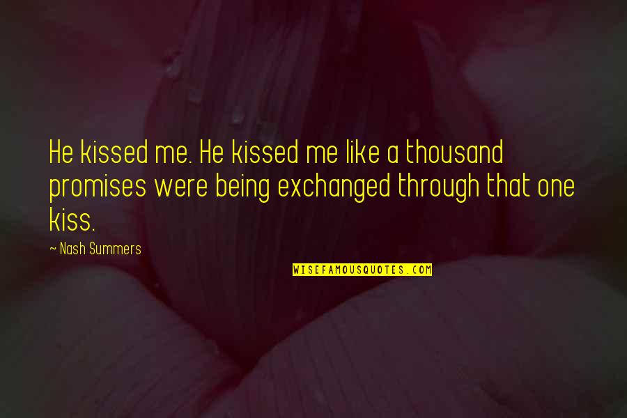Romantic Dark Quotes By Nash Summers: He kissed me. He kissed me like a