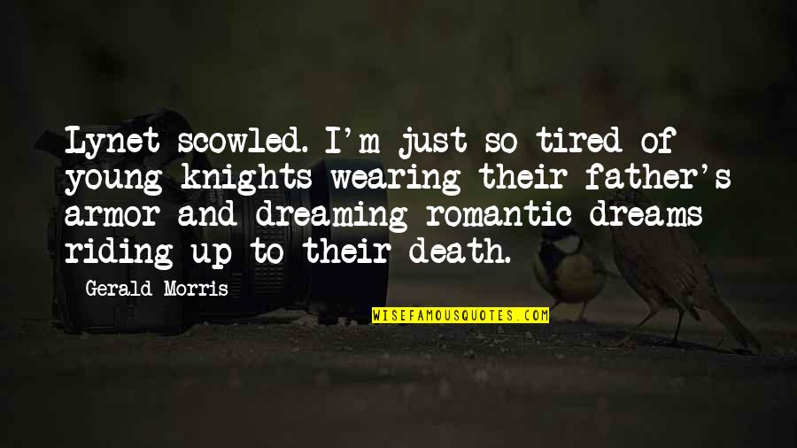 Romantic Death Quotes By Gerald Morris: Lynet scowled. I'm just so tired of young