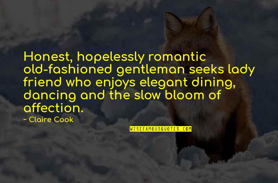 Romantic Dining Quotes By Claire Cook: Honest, hopelessly romantic old-fashioned gentleman seeks lady friend