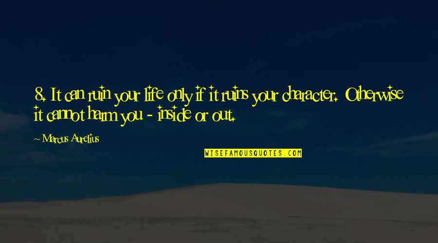 Romantic Gif Quotes By Marcus Aurelius: 8. It can ruin your life only if