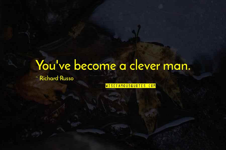 Romantic Gif Quotes By Richard Russo: You've become a clever man. Romantic Gif Quotes By Richard Russo: You've become a clever man.