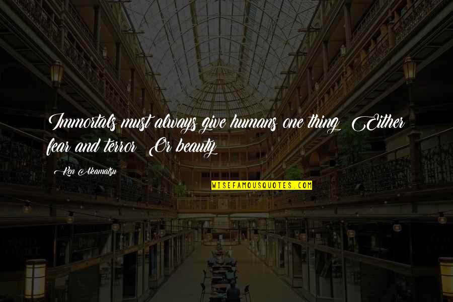 Romantic Good Morning Messages Quotes By Ken Akamatsu: Immortals must always give humans one thing! Either