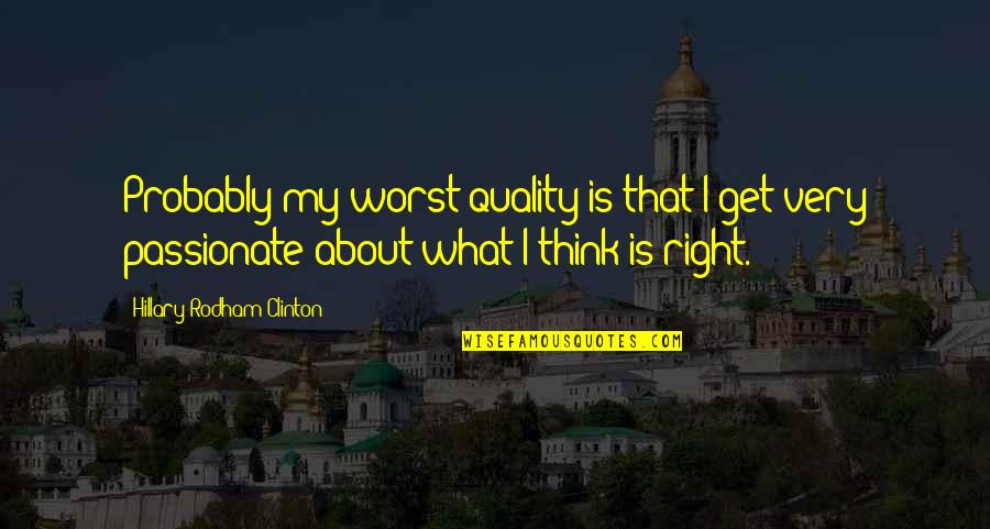 Romantic Good Morning Picture Quotes By Hillary Rodham Clinton: Probably my worst quality is that I get