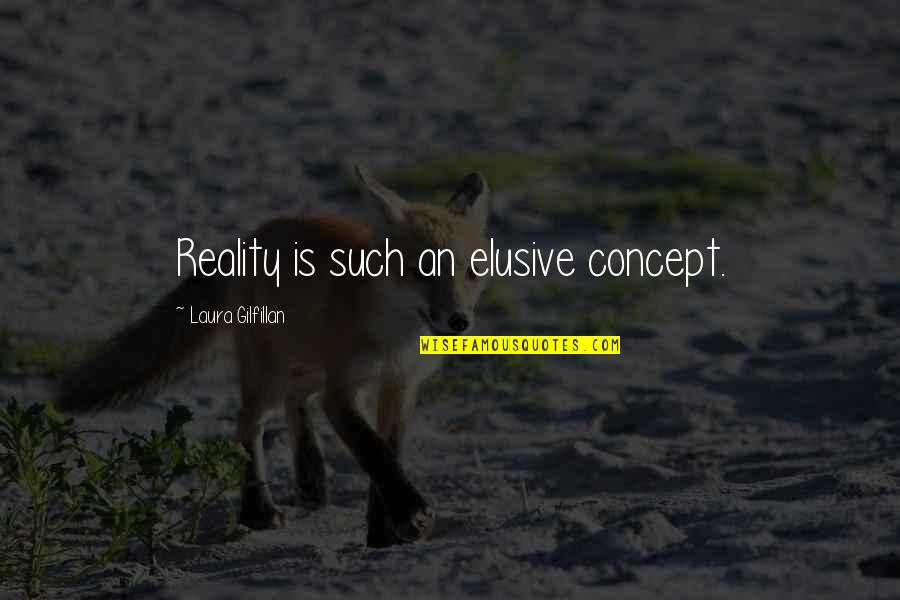 Romantic Good Mrng Quotes By Laura Gilfillan: Reality is such an elusive concept.
