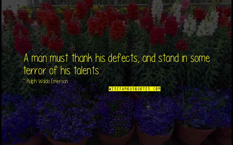 Romantic Hamlet Quotes By Ralph Waldo Emerson: A man must thank his defects, and stand