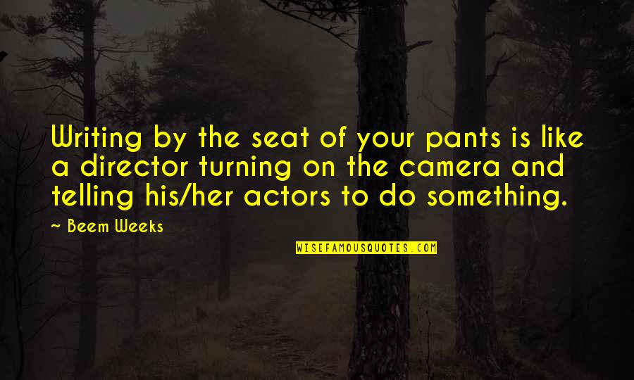 Romantic Happy New Year Quotes By Beem Weeks: Writing by the seat of your pants is