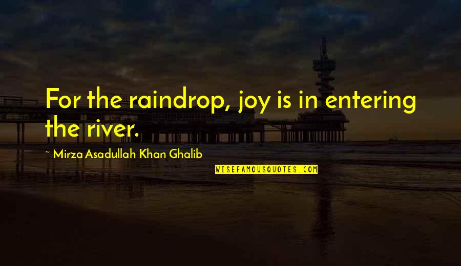 Romantic Happy New Year Quotes By Mirza Asadullah Khan Ghalib: For the raindrop, joy is in entering the
