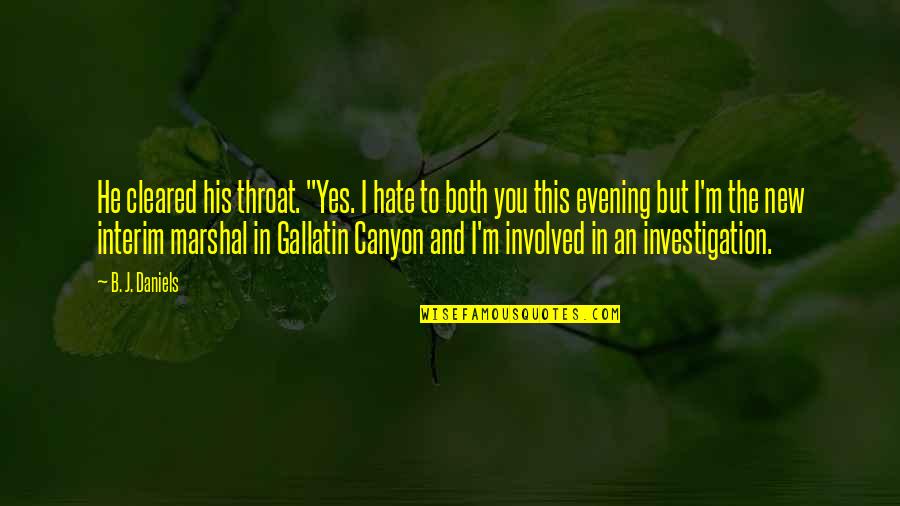 Romantic Hate Quotes By B. J. Daniels: He cleared his throat. "Yes. I hate to