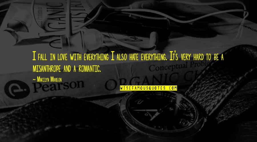 Romantic Hate Quotes By Marilyn Manson: I fall in love with everything I also