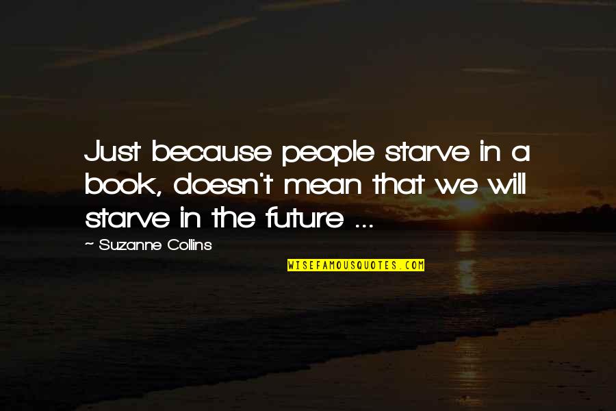 Romantic Hindi Font Quotes By Suzanne Collins: Just because people starve in a book, doesn't