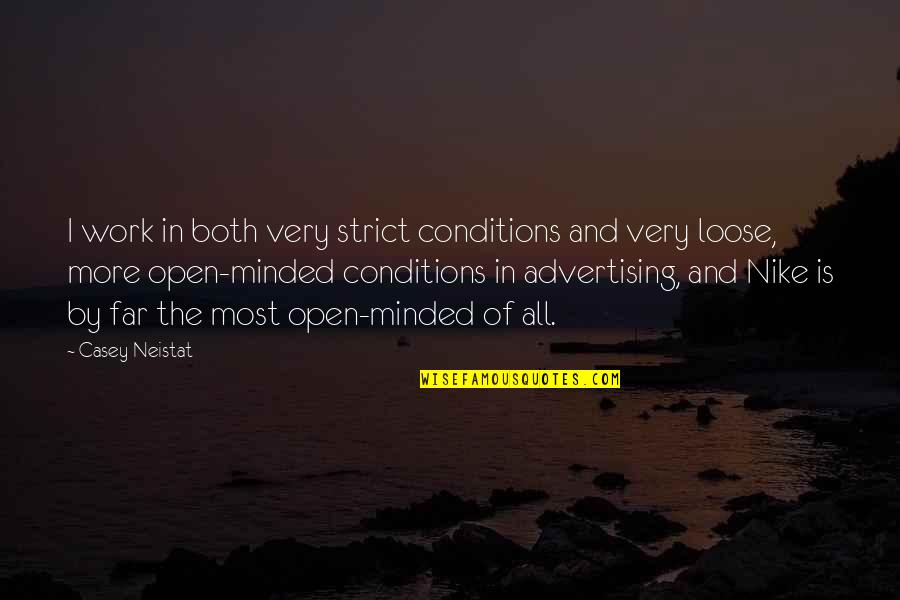 Romantic Hubby Quotes By Casey Neistat: I work in both very strict conditions and Romantic Hubby Quotes By Casey Neistat: I work in both very strict conditions and